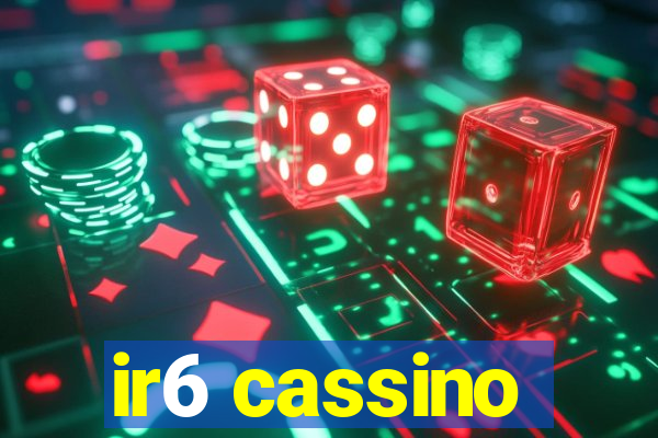 ir6 cassino
